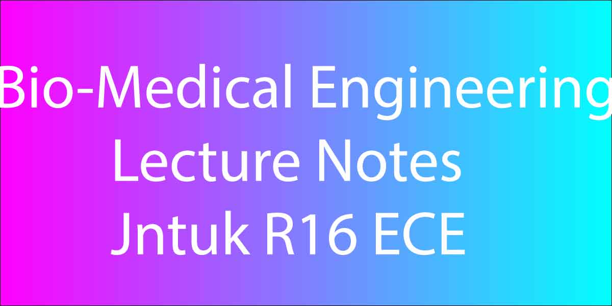 Bio-Medical Engineering Lecture Notes Jntuk R16 ECE