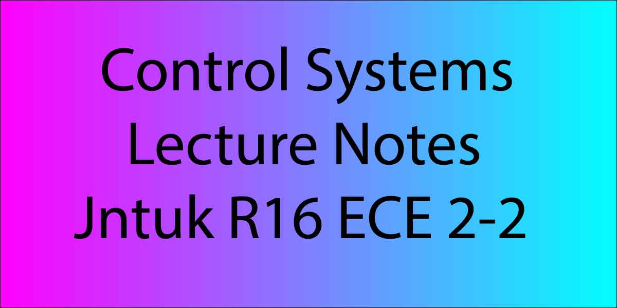 Control Systems Lecture Notes Jntuk R16 ECE 2-2