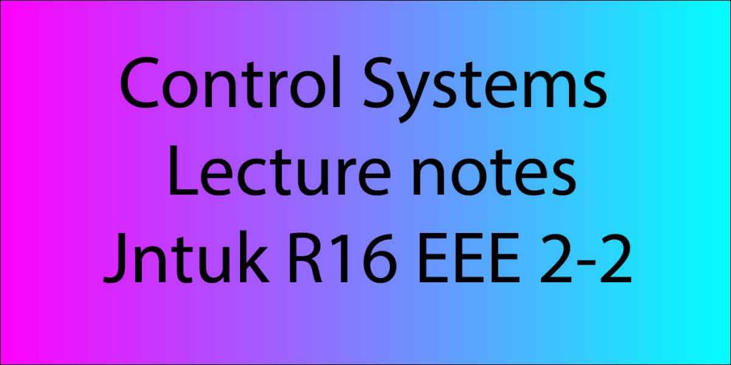 Control Systems Lecture notes Jntuk R16 EEE 2-2