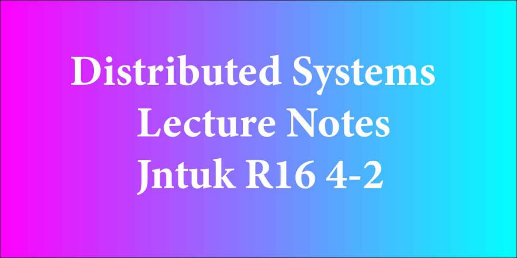 Distributed Systems Lecture Notes Jntuk R16 4-2