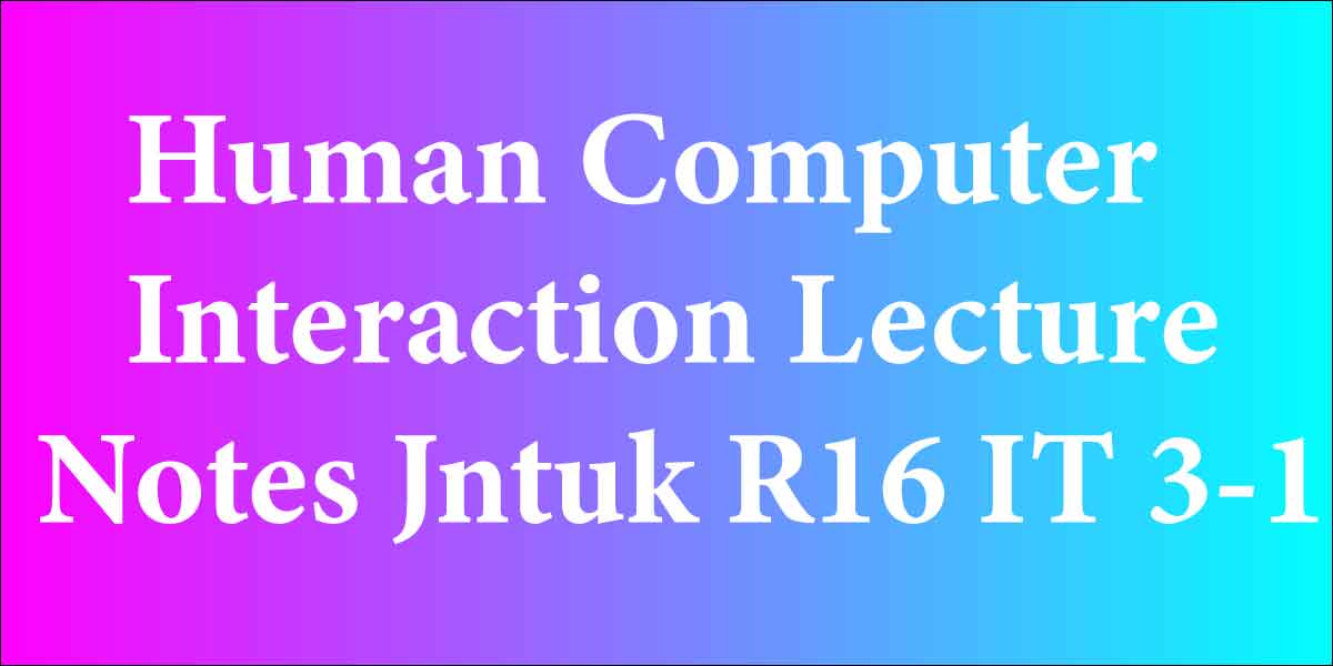 Human Computer Interaction Lecture Notes Jntuk R16 IT 3-1