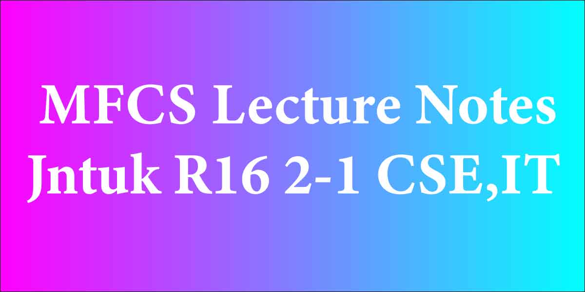 MFCS Lecture Notes Jntuk R16 2-1 CSE,IT