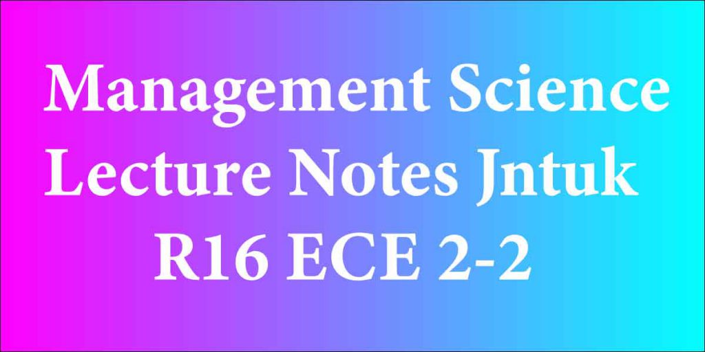 Management Science Lecture Notes Jntuk R16 ECE 2-2