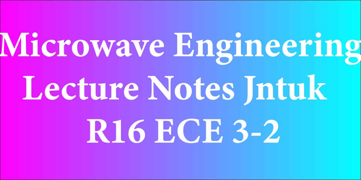 Microwave Engineering Lecture Notes Jntuk R16 ECE 3-2