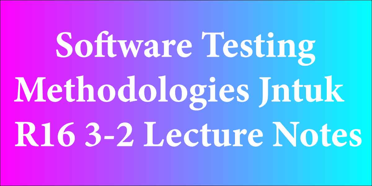 Software Testing Methodologies Jntuk R16 3-2 Lecture Notes