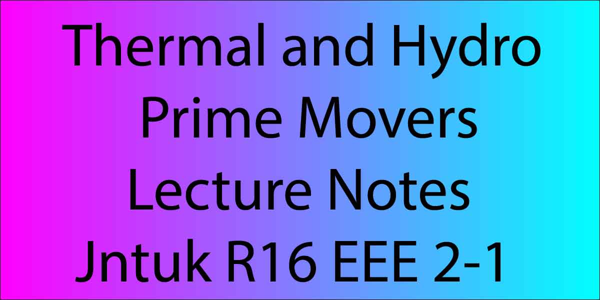 Thermal and Hydro Prime Movers Lecture Notes Jntuk R16 EEE 2-1